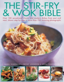 The Stir-fry & Wok Bible : Over 180 Sensational Classic and Modern Dishes from East and West, Shown Step-by-step in More Than 700 Stunning Photographs, Paperback The Stir-fry & Wok Bible : Over 180 Sensational Classic and Modern Dishes from East and West, Shown Step-by-step in More Than 700 Stunning Photographs, Paperback