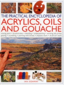 The Practical Encyclopedia of Acrylics, Oils and Gouache, Paperback The Practical Encyclopedia of Acrylics, Oils and Gouache, Paperback