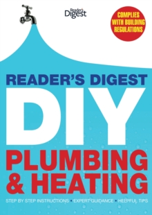 Reader's Digest DIY: Plumbing and Heating : Step by Step Instructions, Expert Guidance, Helpful Tips, Hardback Reader's Digest DIY: Plumbing and Heating : Step by Step Instructions, Expert Guidance, Helpful Tips, Hardback