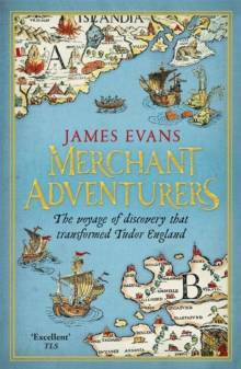 Merchant Adventurers : The Voyage of Discovery That Transformed Tudor England, Paperback Book Merchant Adventurers : The Voyage of Discovery That Transformed Tudor England, Paperback Book