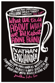 What We Talk About When We Talk About Anne Frank, Paperback Book What We Talk About When We Talk About Anne Frank, Paperback Book