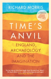 Time's Anvil : England, Archaeology and the Imagination, Paperback Book Time's Anvil : England, Archaeology and the Imagination, Paperback Book