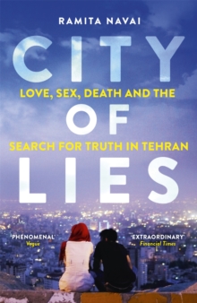 City of Lies : Love, Sex, Death and the Search for Truth in Tehran, Paperback City of Lies : Love, Sex, Death and the Search for Truth in Tehran, Paperback