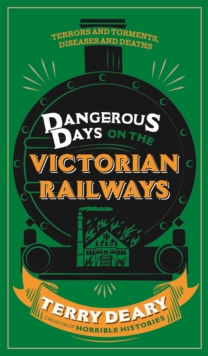 Dangerous Days on the Victorian Railways : Feuds, Frauds, Robberies and Riots, Paperback Dangerous Days on the Victorian Railways : Feuds, Frauds, Robberies and Riots, Paperback