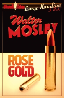Rose Gold : Easy Rawlins 13, Paperback Book Rose Gold : Easy Rawlins 13, Paperback Book