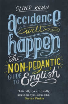 Accidence Will Happen : The Non-Pedantic Guide to English, Paperback Book Accidence Will Happen : The Non-Pedantic Guide to English, Paperback Book