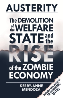 Austerity : The Demolition of the Welfare State and the Rise of the Zombie Economy, Paperback Austerity : The Demolition of the Welfare State and the Rise of the Zombie Economy, Paperback