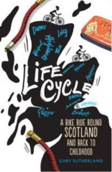 Life Cycle : A Bike Ride Round Scotland (and Back to Childhood), Paperback Book Life Cycle : A Bike Ride Round Scotland (and Back to Childhood), Paperback Book