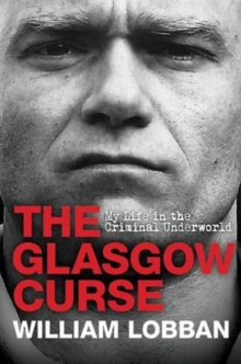 The Glasgow Curse : My Life in the Criminal Underworld, Paperback Book The Glasgow Curse : My Life in the Criminal Underworld, Paperback Book