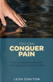 You Can Conquer Pain : Break the Pain Cycle and Regain Control of Your Life, Paperback You Can Conquer Pain : Break the Pain Cycle and Regain Control of Your Life, Paperback