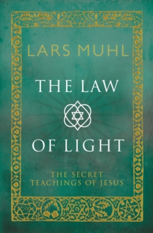 The Law of Light: The Secret Teachings of Jesus, Hardback Book The Law of Light: The Secret Teachings of Jesus, Hardback Book