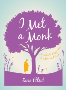 I Met a Monk : 8 Weeks to Happiness, Freedom and Peace, Paperback I Met a Monk : 8 Weeks to Happiness, Freedom and Peace, Paperback