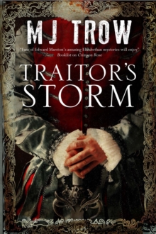 Traitor's Storm: a Tudor Mystery Featuring Christopher Marlowe, Hardback Traitor's Storm: a Tudor Mystery Featuring Christopher Marlowe, Hardback