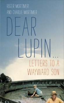 Dear Lupin... : Letters to a Wayward Son, Hardback Dear Lupin... : Letters to a Wayward Son, Hardback