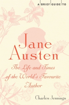 A Brief Guide to Jane Austen : The Life and Times of the World's Favourite Author, Paperback Book A Brief Guide to Jane Austen : The Life and Times of the World's Favourite Author, Paperback Book