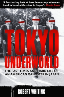 Tokyo Underworld : The fast times and hard life of an American Gangster in Japan, Paperback Book Tokyo Underworld : The fast times and hard life of an American Gangster in Japan, Paperback Book