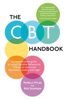 The CBT Handbook : A Comprehensive Guide to Using Cognitive Behavioural Therapy to Overcome Depression, Anxiety and Anger, Paperback The CBT Handbook : A Comprehensive Guide to Using Cognitive Behavioural Therapy to Overcome Depression, Anxiety and Anger, Paperback
