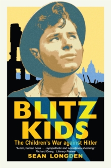 Blitz Kids : The Children's War Against Hitler, Paperback Blitz Kids : The Children's War Against Hitler, Paperback