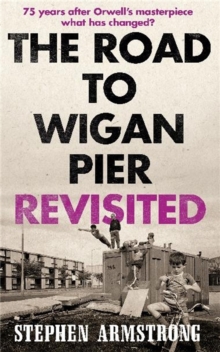 The Road to Wigan Pier Revisited, Paperback The Road to Wigan Pier Revisited, Paperback