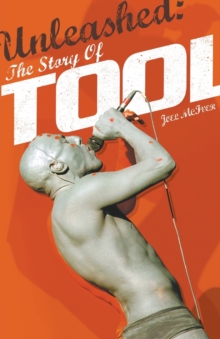 Unleashed : The Story of Tool, Paperback Book Unleashed : The Story of Tool, Paperback Book