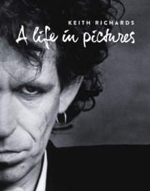 Keith Richards : A Life in Pictures, Paperback Keith Richards : A Life in Pictures, Paperback