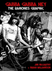 Gabba Gabby Hey : The Ramones Graphic, Paperback Book Gabba Gabby Hey : The Ramones Graphic, Paperback Book