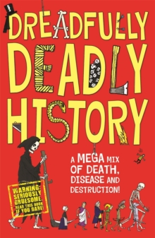 Dreadfully Deadly History : A Mega Mix of Death, Disease and Destruction!, Paperback Book Dreadfully Deadly History : A Mega Mix of Death, Disease and Destruction!, Paperback Book