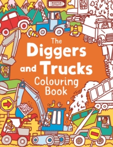 The Diggers and Trucks Colouring Book, Paperback The Diggers and Trucks Colouring Book, Paperback