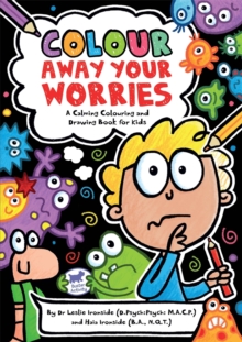 Colour Away Your Worries : A Calming Colouring and Drawing Book for Kids, Paperback Colour Away Your Worries : A Calming Colouring and Drawing Book for Kids, Paperback