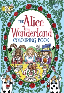 The Alice in Wonderland Colouring Book, Paperback Book The Alice in Wonderland Colouring Book, Paperback Book