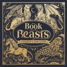 The Book of Beasts : Colour and Discover, Hardback Book The Book of Beasts : Colour and Discover, Hardback Book