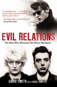 Evil Relations (Formerly Published as Witness) : The Man Who Bore Witness Against the Moors Murderers, Paperback Book Evil Relations (Formerly Published as Witness) : The Man Who Bore Witness Against the Moors Murderers, Paperback Book