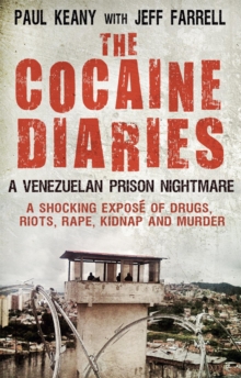 The Cocaine Diaries : A Venezuelan Prison Nightmare, Paperback Book The Cocaine Diaries : A Venezuelan Prison Nightmare, Paperback Book