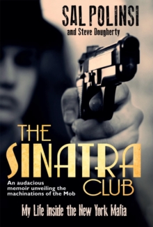 The Sinatra Club : My Life Inside the New York Mafia, Hardback The Sinatra Club : My Life Inside the New York Mafia, Hardback