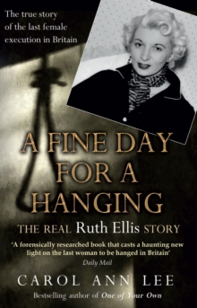 A Fine Day for a Hanging : The Real Ruth Ellis Story, Paperback Book A Fine Day for a Hanging : The Real Ruth Ellis Story, Paperback Book