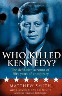 Who Killed Kennedy? : The Definitive Account of Fifty Years of Conspiracy, Paperback Who Killed Kennedy? : The Definitive Account of Fifty Years of Conspiracy, Paperback