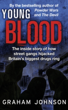 Young Blood : The Inside Story of How Street Gangs Hijacked Britain's Biggest Drugs Cartel, Paperback Book Young Blood : The Inside Story of How Street Gangs Hijacked Britain's Biggest Drugs Cartel, Paperback Book