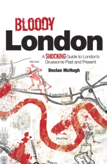Bloody London : Shocking Tales from London's Gruesome Past and Present, Paperback Book Bloody London : Shocking Tales from London's Gruesome Past and Present, Paperback Book