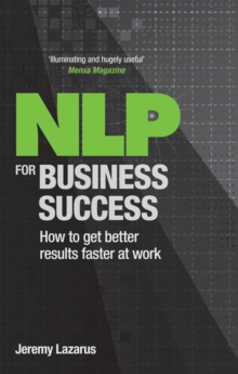 NLP for Business Success : How to Get Better Results Faster at Work, Paperback Book NLP for Business Success : How to Get Better Results Faster at Work, Paperback Book