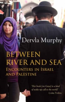Between River and Sea : Encounters in Israel and Palestine, Paperback Book Between River and Sea : Encounters in Israel and Palestine, Paperback Book