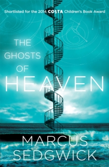 The Ghosts of Heaven : Shortlisted for the Cilip Carnegie Medal 2016, Paperback The Ghosts of Heaven : Shortlisted for the Cilip Carnegie Medal 2016, Paperback