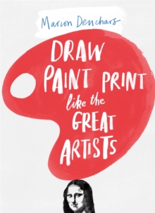 Draw Paint Print Like the Great Artists, Paperback Book Draw Paint Print Like the Great Artists, Paperback Book