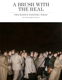A Brush with the Real : Figurative Painting Today, Paperback Book A Brush with the Real : Figurative Painting Today, Paperback Book