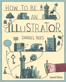 How to be an Illustrator, Paperback How to be an Illustrator, Paperback