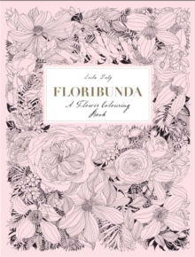 Floribunda : A Flower Colouring Book, Paperback Book Floribunda : A Flower Colouring Book, Paperback Book