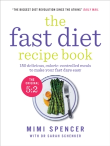 The Fast Diet Recipe Book (The official 5:2 diet) : 150 Delicious, Calorie-Controlled Meals to Make Your Fast Days Easy, Paperback Book The Fast Diet Recipe Book (The official 5:2 diet) : 150 Delicious, Calorie-Controlled Meals to Make Your Fast Days Easy, Paperback Book