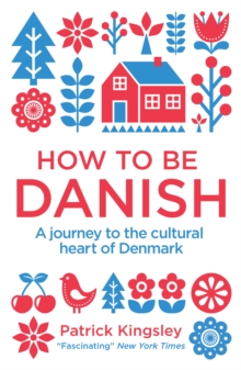 How to be Danish : From Lego to Lund, a Short Introduction to the State of Denmark, Paperback Book How to be Danish : From Lego to Lund, a Short Introduction to the State of Denmark, Paperback Book