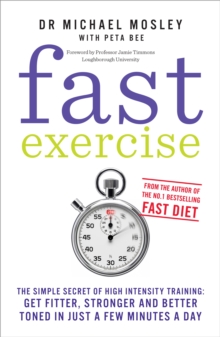 Fast Exercise : The Simple Secret of High Intensity Training-Get Fitter, Stronger and Better Toned in Just a Few Minutes a Day, Paperback Book Fast Exercise : The Simple Secret of High Intensity Training-Get Fitter, Stronger and Better Toned in Just a Few Minutes a Day, Paperback Book