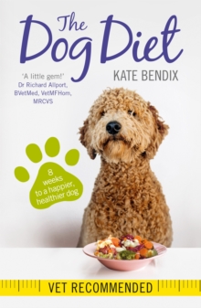 The Dog Diet : Eight Weeks to a Slimmer, Happier, Healthier Dog, Paperback Book The Dog Diet : Eight Weeks to a Slimmer, Happier, Healthier Dog, Paperback Book