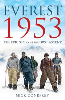 Everest 1953 : The Epic Story of the First Ascent, Paperback Book Everest 1953 : The Epic Story of the First Ascent, Paperback Book